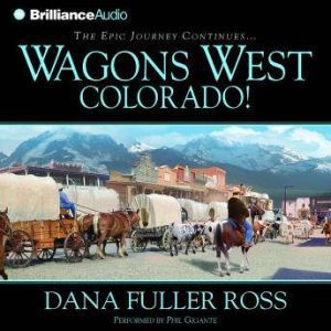 Wagons West Colorado!, Dana Fuller Ross