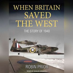 When Britain Saved the West, Robin Prior