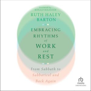 Embracing Rhythms of Work and Rest, Ruth Haley Barton