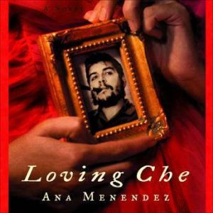 Loving Che, Ana Menndez