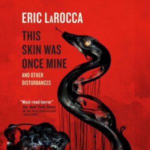 This Skin Was Once Mine, Eric LaRocca