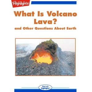 What Is Volcano Lava?, Highlights for Children