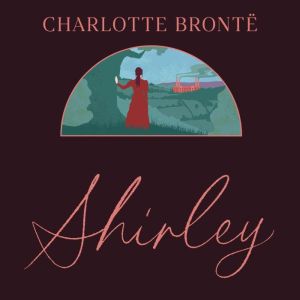 Shirley, Charlotte Bronte