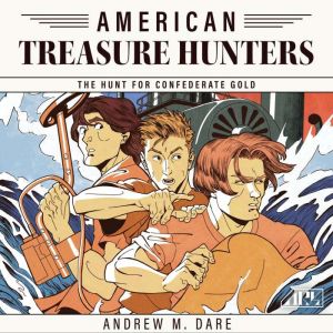 The Hunt For Confederate Gold, Andrew M. Dare