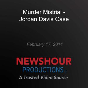 Murder Mistrial  Jordan Davis Case, PBS NewsHour
