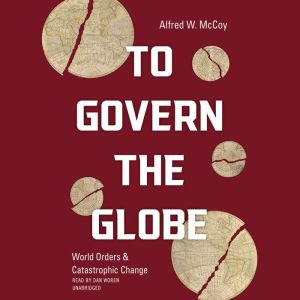 To Govern the Globe, Alfred W. McCoy