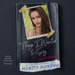 Things I Wanted to Say But Never Did..., Monica Murphy