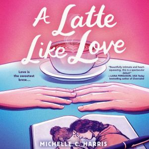 A Latte Like Love, Michelle C. Harris