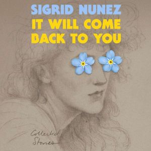 It Will Come Back to You, Sigrid Nunez
