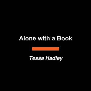 Alone with a Book, Tessa Hadley