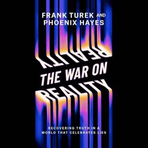 The War on Reality, Frank Turek