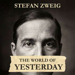 The World of Yesterday, Stefan Zweig
