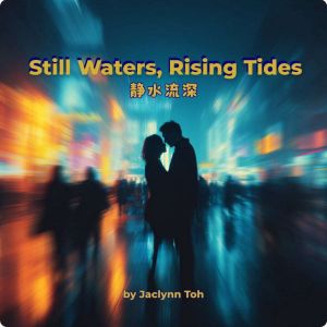 Still Waters, Rising Tides ..., Jaclynn Toh