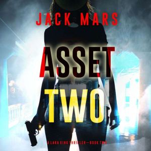 Asset Two (A Lara King Espionage ThrillerBook 2)