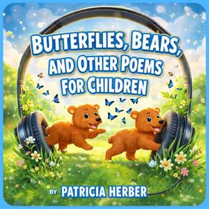 Butterflies, Bears, and Other Poems f..., Patricia Herber