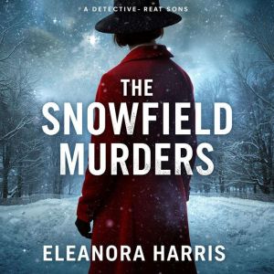 THE SNOWFIELD MURDERS, Eleanora Harris