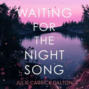 Waiting for the Night Song, Julie Carrick Dalton