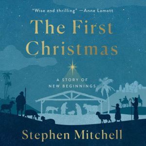 The First Christmas: A Story of New Beginnings, Stephen Mitchell
