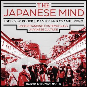 The Japanese Mind: Understanding Contemporary Japanese Culture, Roger J. Davies