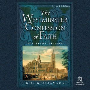 The Westminster Confession of Faith, G. I. Williamson