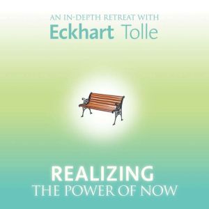 Realizing the Power of Now, Eckhart Tolle