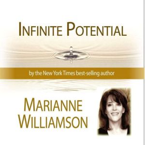 Infinite Potential with Marianne Will..., Marianne Williamson