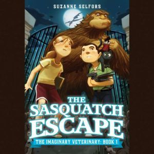 The Sasquatch Escape, Suzanne Selfors