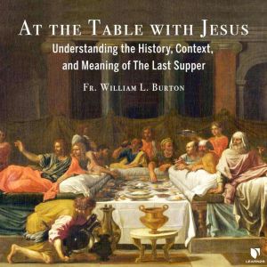 At the Table with Jesus Understandin..., William L. Burton