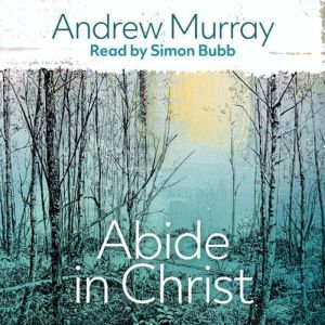 Abide in Christ, Andrew Murray