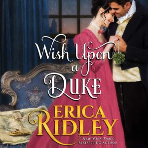 Wish Upon a Duke: 12 Dukes of Christmas, Book 3, Erica Ridley