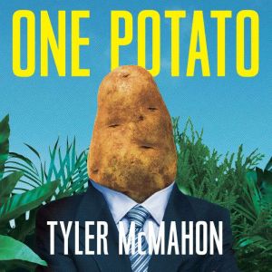 One Potato, Tyler McMahon