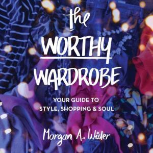 The Worthy Wardrobe