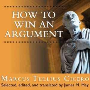 How to Win an Argument, Marcus Tullius Cicero