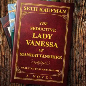 The Seductive Lady Vanessa of Manhatt..., Seth Kaufman