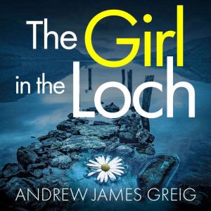 The Girl in the Loch, Andrew James Greig