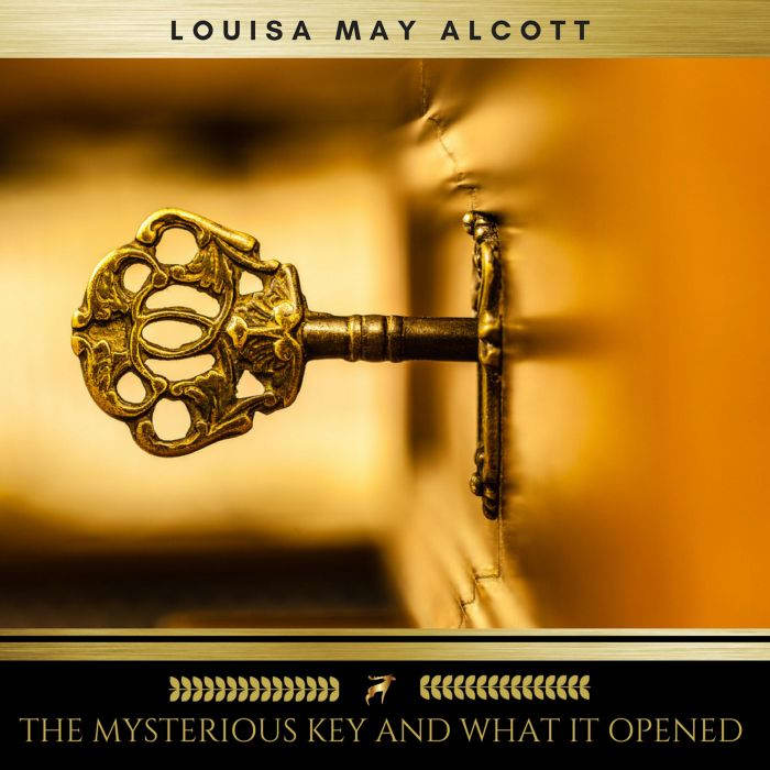 The Mysterious Key and What It Opened..., Louisa May Alcott