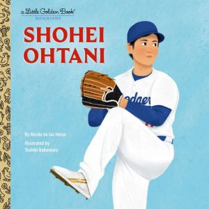 Shohei Ohtani: A Little Golden Book Biography