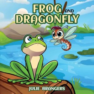 Frog and Dragonfly, Julie Brangers