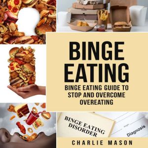 Binge Eating Disorder Self Help Bing..., Charlie Mason