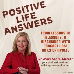Positive Life Answers: From Lessons to Blessons, A Discussion with Podcast Host Mitzi Campbell
