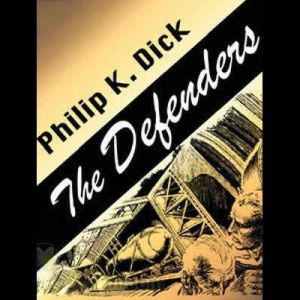 The Defenders, Philip K. Dick