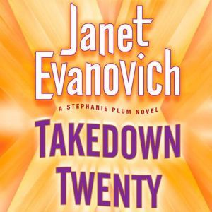 Takedown Twenty: A Stephanie Plum Novel, Janet Evanovich