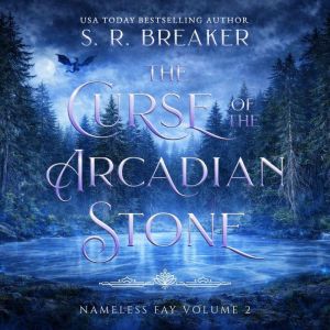 The Curse of the Arcadian Stone Vol...., S. R. Breaker