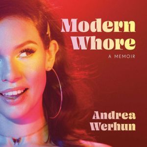 Modern Whore, Andrea Werhun
