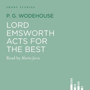 Lord Emsworth Acts for the Best, P. G. Wodehouse