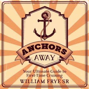 Anchors Away, William Frye Sr.