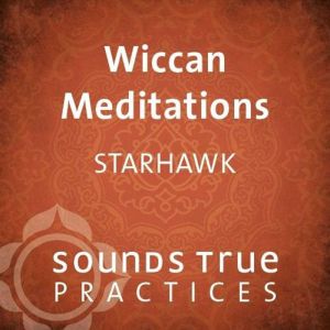 Wiccan Meditations, Starhawk