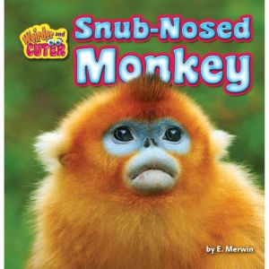 SnubNosed Monkey, E. Merwin