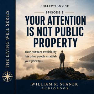 Your Attention Is Not Public Property..., William R. Stanek