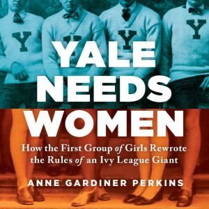 Yale Needs Women, Anne Gardiner Perkins